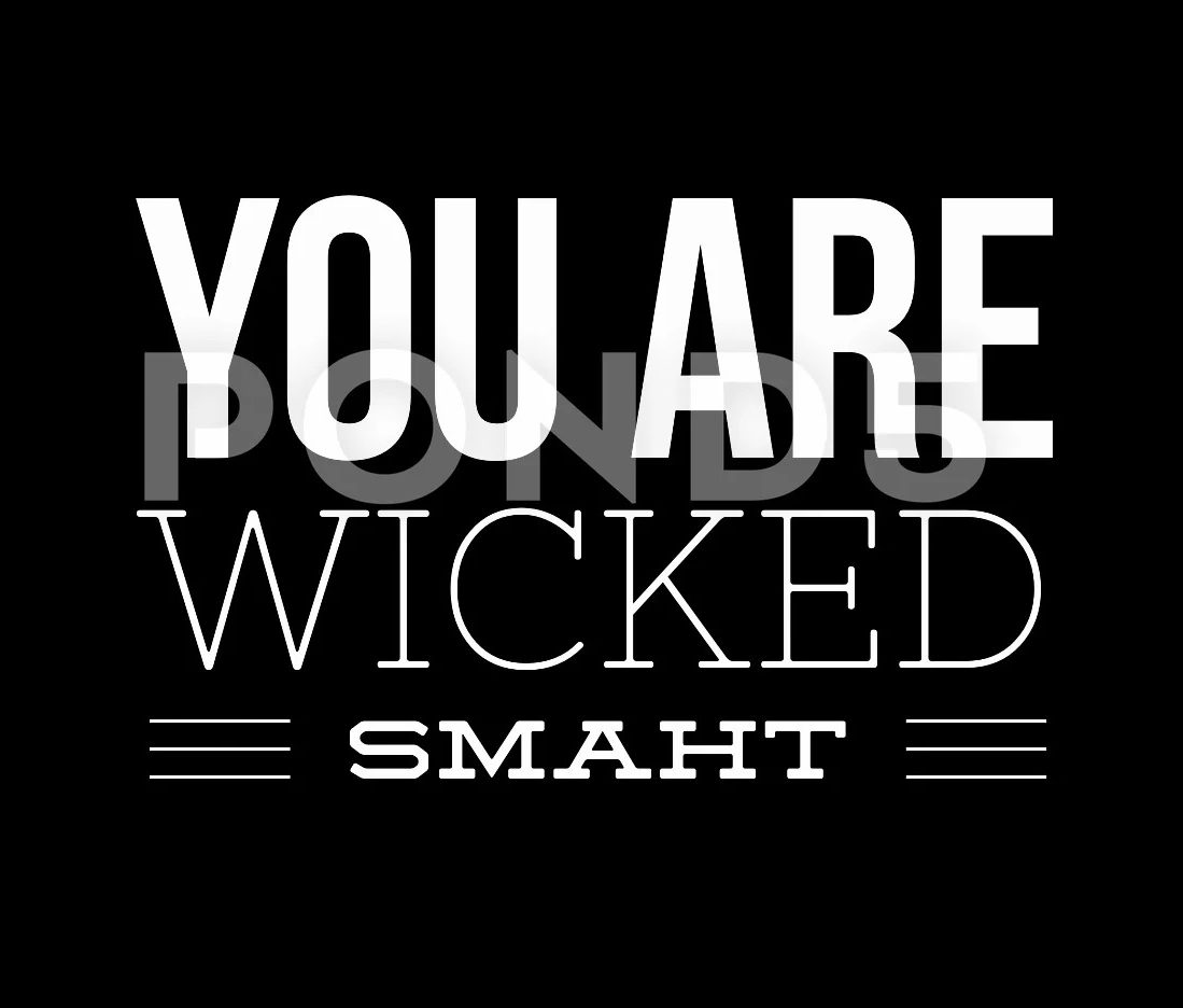 you are wicked smaht